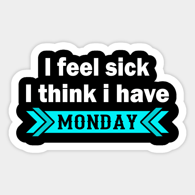 I Feel Sick - Monday - Funny Saying Sticker by Hariolf´s Mega Store